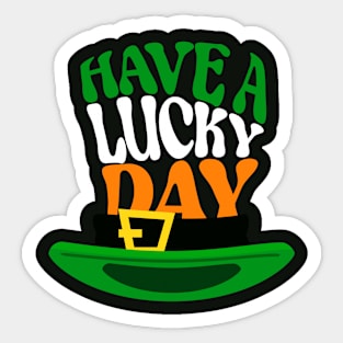 Have a lucky day, Quote for Saint Patrick's Day celebration Sticker